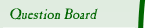 Question Board
